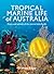 Tropical Marine Life of Australia by Graham Edgar