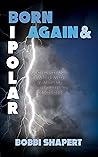 Book cover for Born Again & Bipolar: A Christian’s Battle with a Mental Health Disorder
