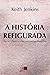 A História Refigurada
