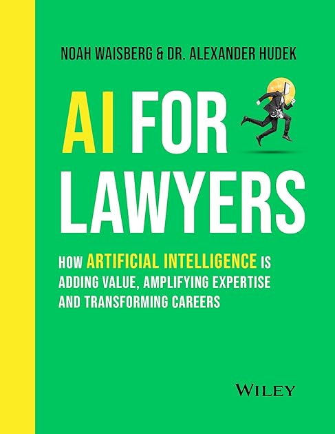 AI For Lawyers: How Artificial Intelligence is Adding Value, Amplifying Expertise, and Transforming Careers