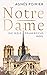 Notre-Dame: Die Seele Frankreichs | Die wechselvolle Geschichte des ikonischen Bauwerks (German Edition)
