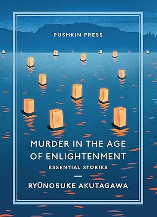 Murder In The Age Of Enlightenment Essential Stories By Ryunosuke Akutagawa