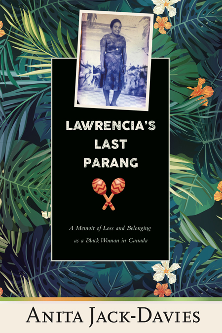 Lawrencia's Last Parang: A Memoir of Loss and Belonging as a Black Woman in Canada (Inanna Memoir Series, 0)