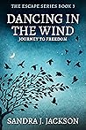 Dancing in the Wind (Escape #3) Dancing in the Wind (Escape #3)