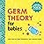 Germ Theory for Babies: An ...