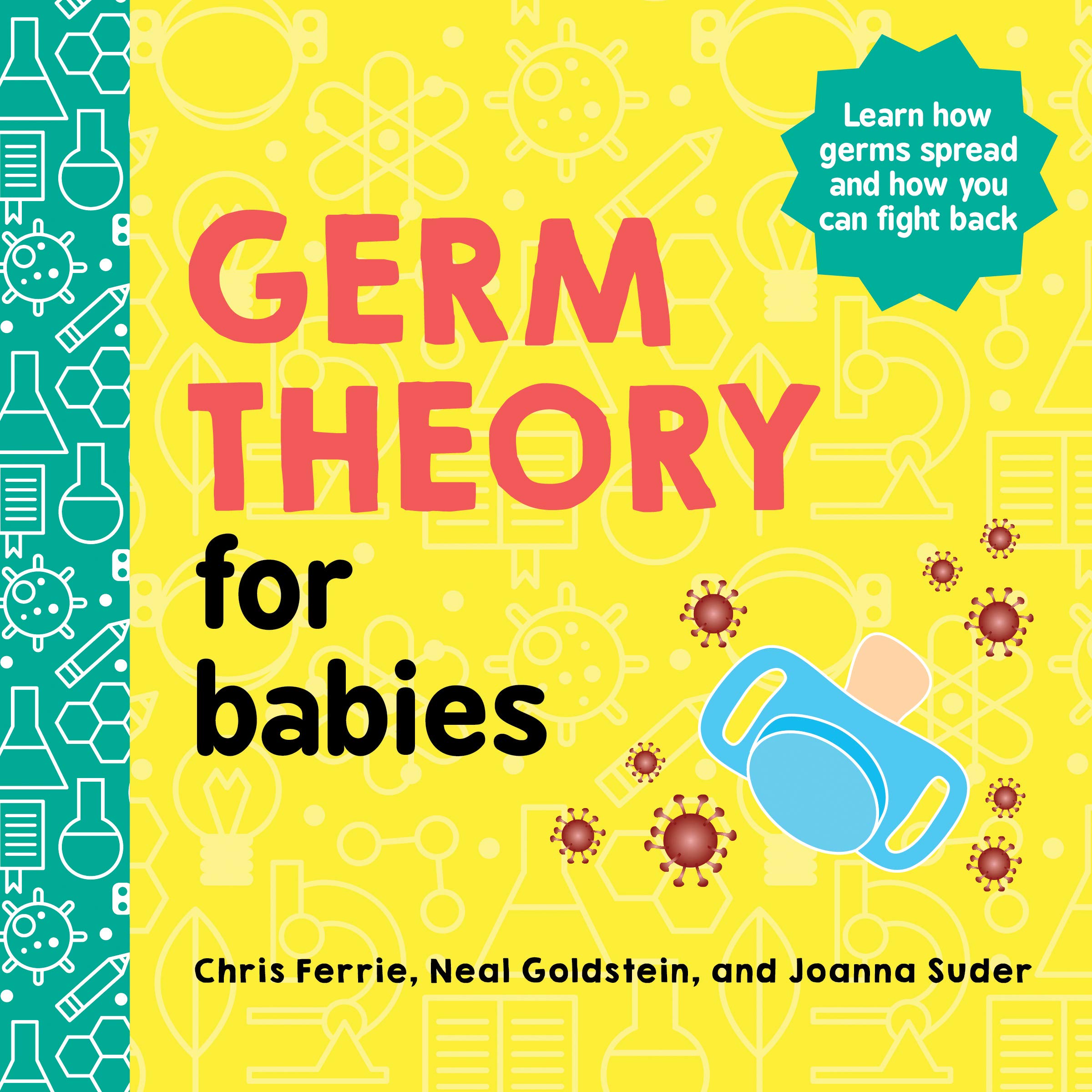 Germ Theory for Babies: An Empowering Introduction to Health and Hygiene from the #1 Science Author for Kids (Baby University)