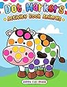 Dot Markers Activity Book Animals: Do a dot page a day (Animals) Easy Guided BIG DOTS | Gift For Kids Ages 1-3, 2-4, 3-5, Baby, Toddler, Preschool, ... Art Paint Daubers Kids Activity Coloring Book