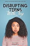 Disrupting Teens ...
