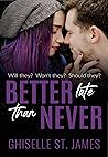 Better Late Than Never by Ghiselle St. James