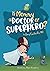 Is Mommy a Doctor or Superhero? by Amy Faith Ho