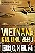 Vietnam: Ground Zero: The A...