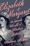 Elizabeth & Margaret by Andrew Morton