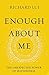 Enough About Me: The Unexpected Power of Selflessness