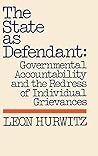 The State as Defendant: Governmental Accountability and the Redress of Individual Grievances (Contributions in Political Science)