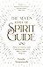 The Seven Types of Spirit Guide: How to Connect and Communicate with Your Cosmic Helpers
