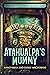 Atahualpa's Mummy (The Harr...