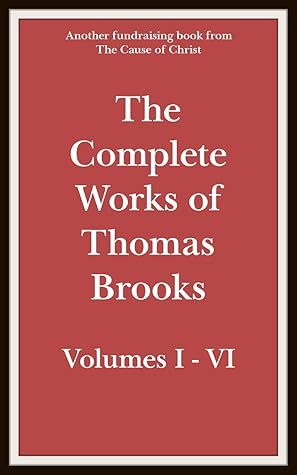 The Complete Works of Thomas Brooks - Volumes I - VI