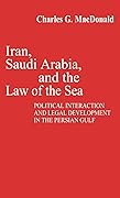 Iran, Saudi Arabia, and the Law of the Sea: Political Interaction and Legal Development in the Persian Gulf