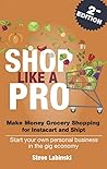 Shop Like a Pro: Make Money Shopping for Instacart and Shipt (2nd Edition)