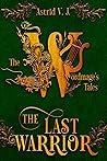 The Last Warrior by Astrid V.J.