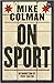 Mike Colman on Sport