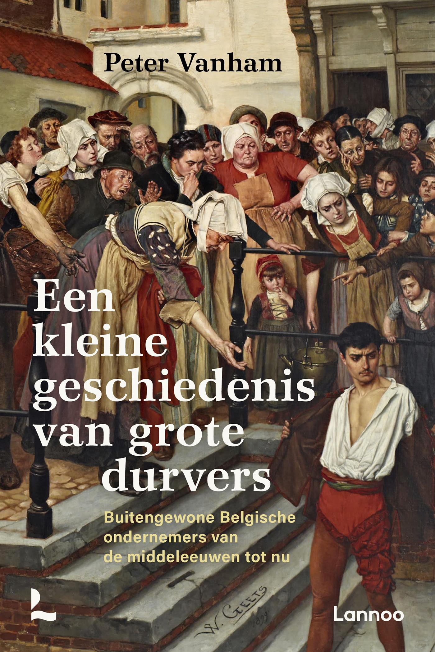 Een kleine geschiedenis van grote durvers. Buitengewone Belgische ondernemers van de middeleeuwen tot nu