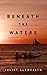 Beneath the Waters