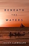Beneath the Waters by Juliet Llewellyn