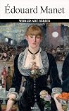 Édouard Manet: WORLD ART SERIES