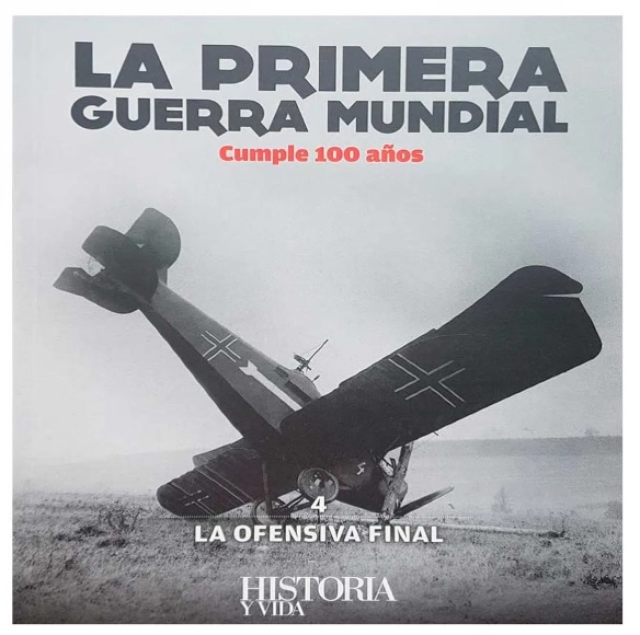 La primera guerra mundial. Cumple 100  años. 4. La ofensiva final