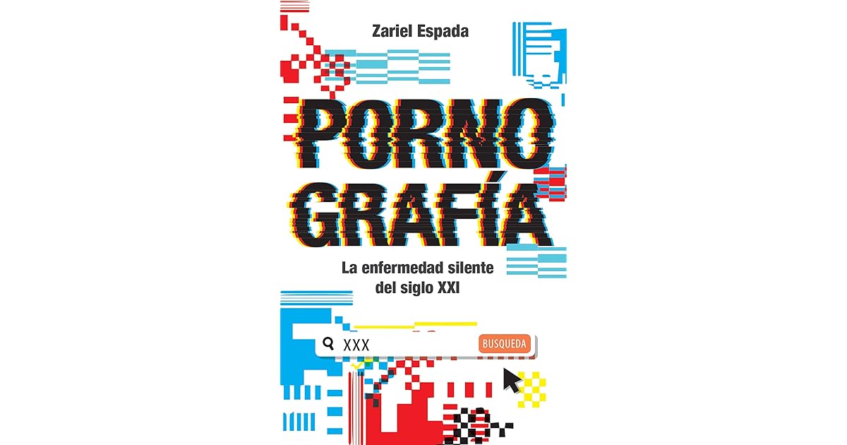 Pornograf a La Enfermedad Silente Del Siglo XXI By Zariel Espada