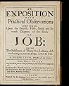 An exposition with practical observations continued upon the fourth, fifth, sixth, and seventh chapters of the book of Job. An exposition with practical observations continued upon the fourth, fifth, sixth, and seventh chapters of the book of Job.