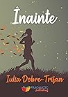 Înainte by Iulia Dobre-Trifan Înainte by Iulia Dobre-Trifan