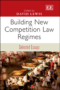 Building New Competition Law Regimes: Selected Essays (Hardcover)