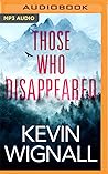 Those Who Disappeared by Kevin Wignall