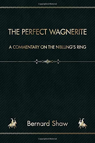 The Perfect Wagnerite: A Commentary on the Niblung's Ring