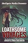 Loathsome Voyages by C.D. Storiz