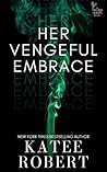 Her Vengeful Embrace by Katee Robert