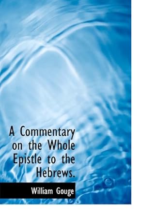 A Commentary on the Whole Epistle to the Hebrews.