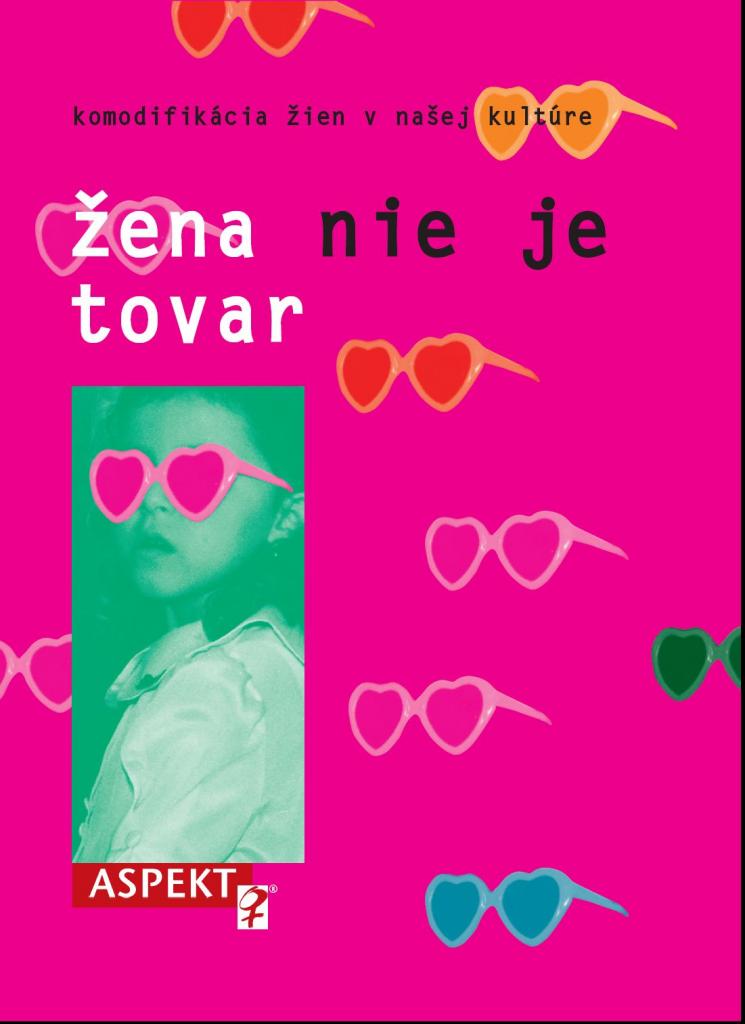 Žena nie je tovar: Komodifikácia žien v našej kultúre (Paperback)