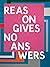 Reason Gives No Answers: Se...