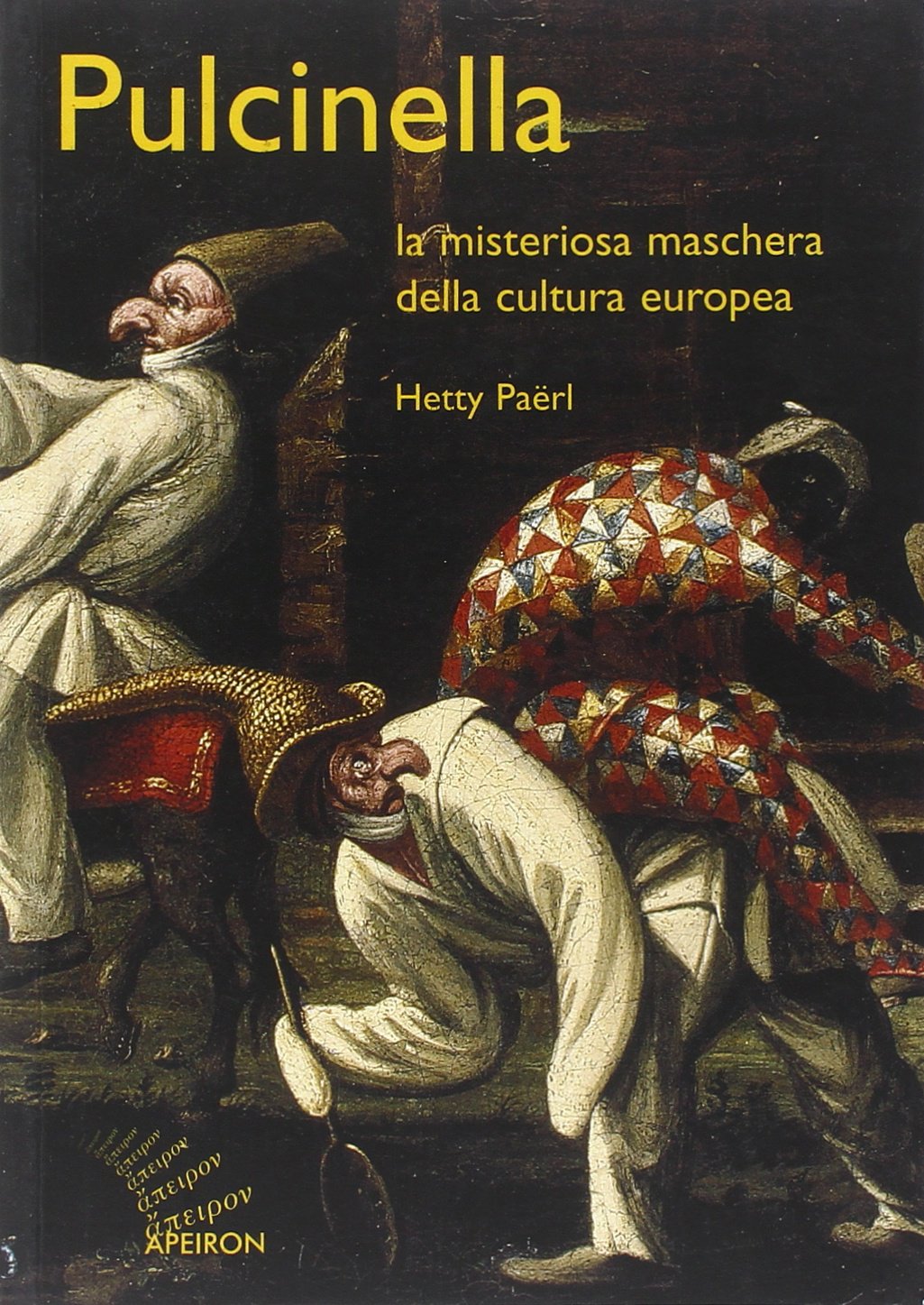 Pulcinella. La misteriosa maschera della cultura europea (Paperback)