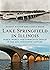 Lake Springfield in Illinois: Public Works and Community Design in the Mid-Twentieth Century (America Through Time)
