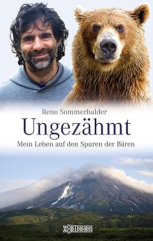 Ungezahmt Mein Leben Auf Den Spuren Der Baren By Reno Sommerhalder