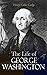 The Life of George Washingt...