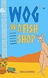 Wog in a Fish Shop