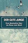 Der gute Junge: Eine Geschichte über die Reise zum Glück