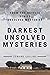 Darkest Unsolved Mysteries: From The Netflix Series 'Unsolved Mysteries'