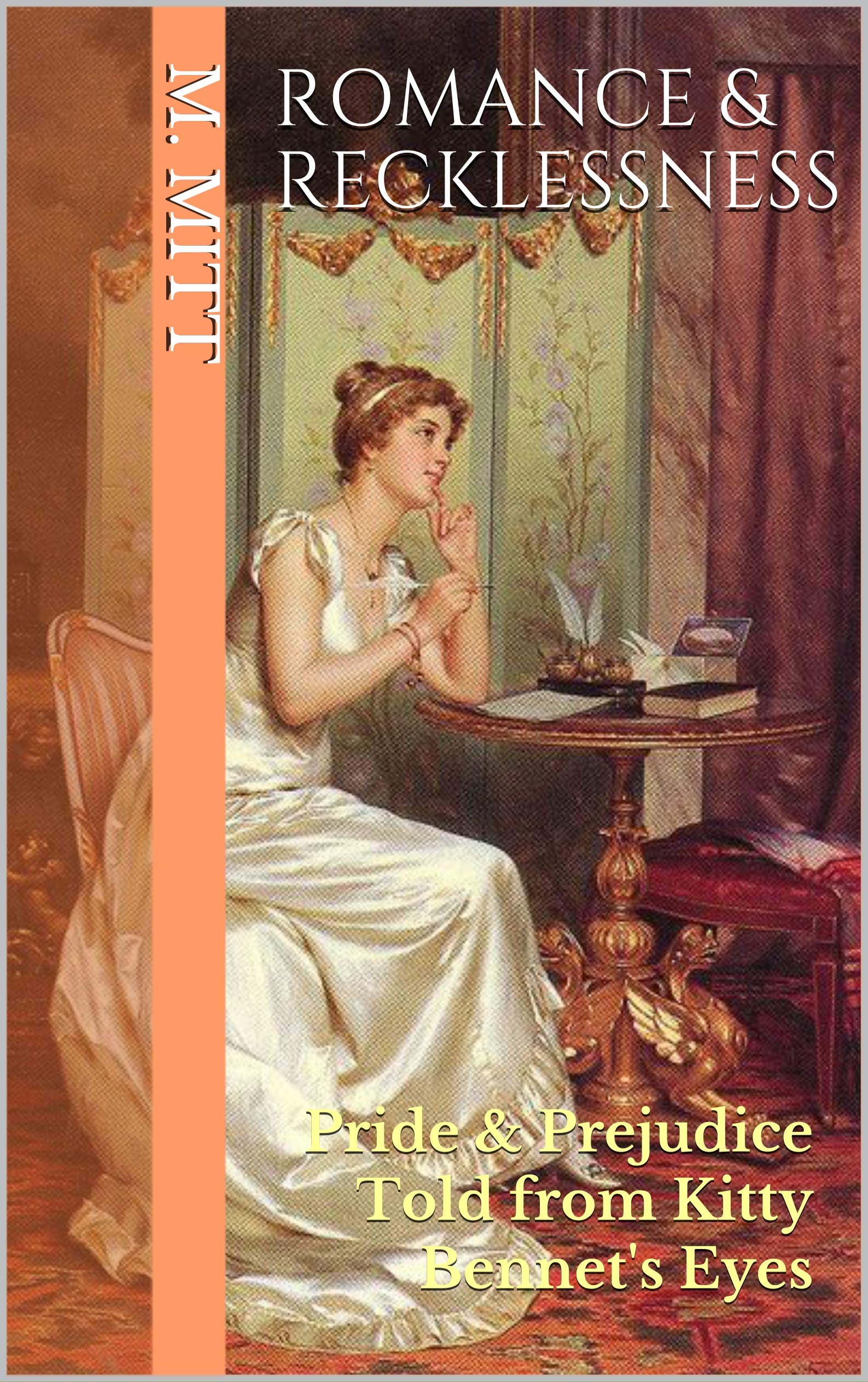 Romance & Recklessness: Pride & Prejudice Told from Kitty Bennet's Eyes (Kitty Bennet's Adventure Book 3)