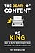 The Death of Content As King by Jon Hinderliter